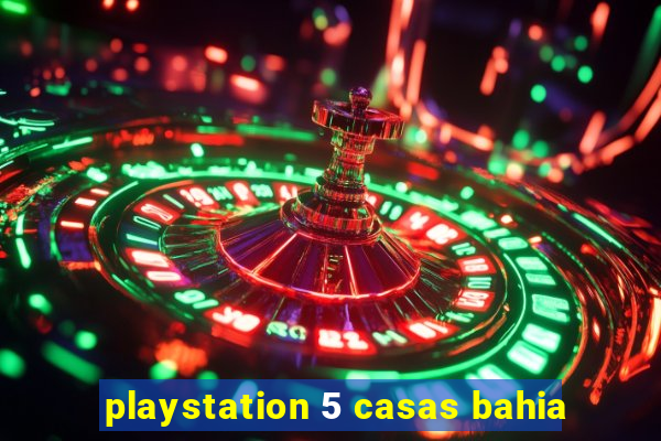 playstation 5 casas bahia